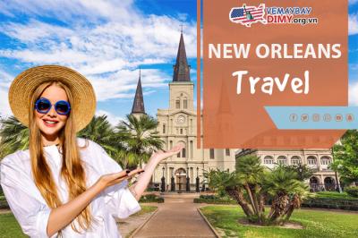 Du lịch New Orleans - Khám phá một trong những thành phố đáng sống nhất nước Mỹ